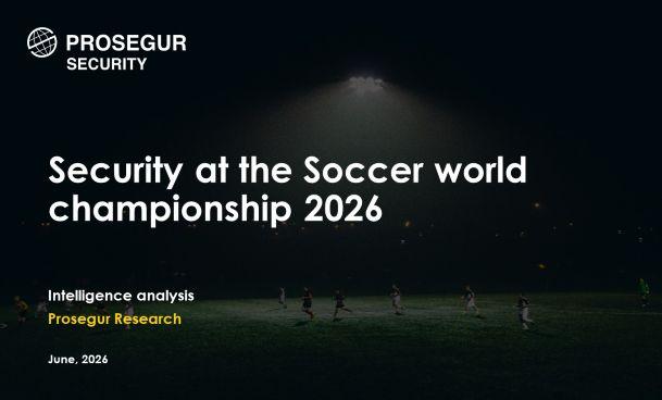 Prosegur identifies drones, cyberattacks and sabotage of infrastructure as the main security threats to the FIFA World Cup 2026